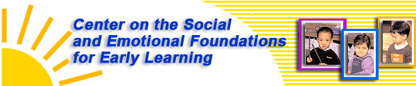 Center on the Social and Emotional Foundation for Early Learning